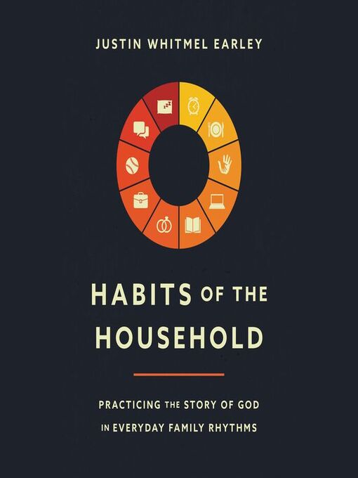 Title details for Habits of the Household by Justin Whitmel Earley - Wait list